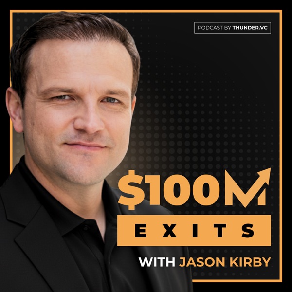 $100M Exits with Jason Kirby cover art